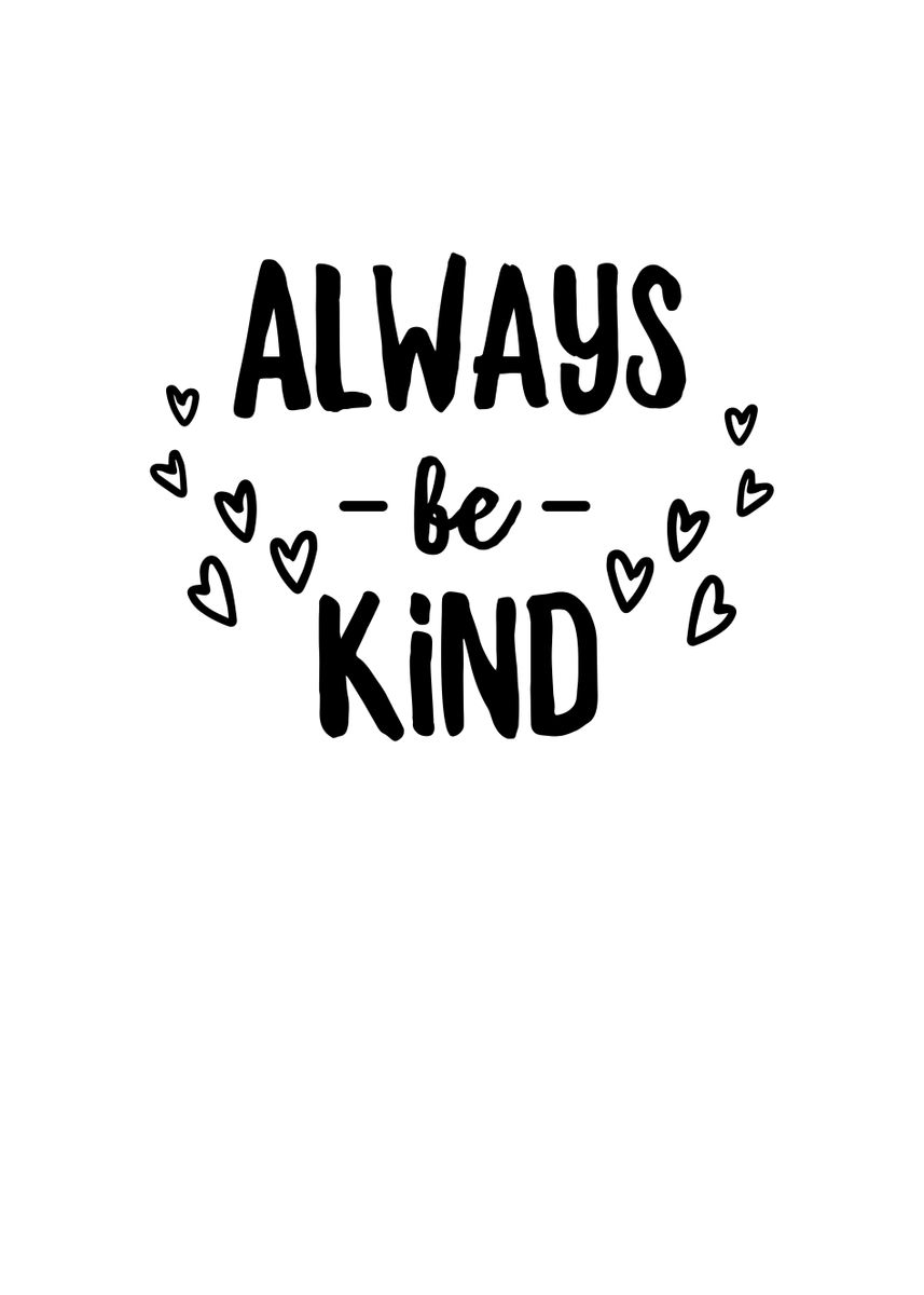 'Always Be Kind' Poster, picture, metal print, paint by Francois ...