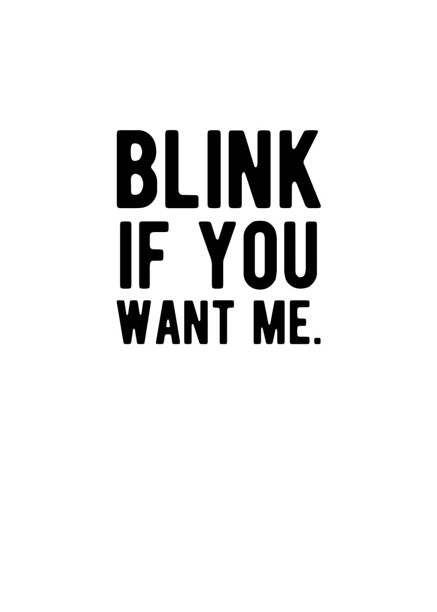 'blink If You Want Me' Poster, Picture, Metal Print, Paint By Francois 