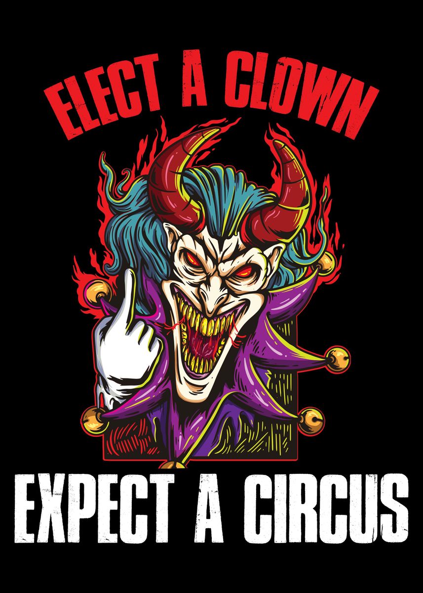 'Elect Clown Expect Circus' Poster by CatRobot | Displate