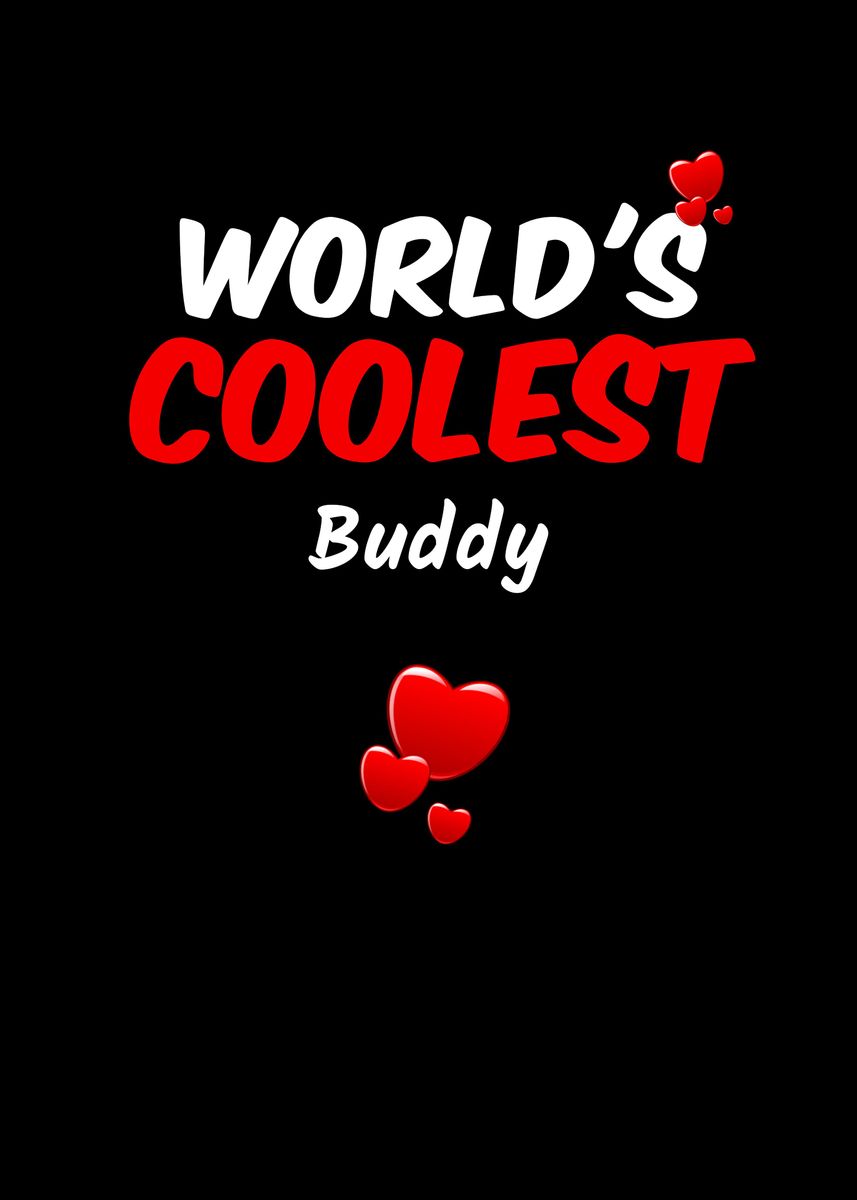 'Worlds Coolest Buddy' Poster, picture, metal print, paint by