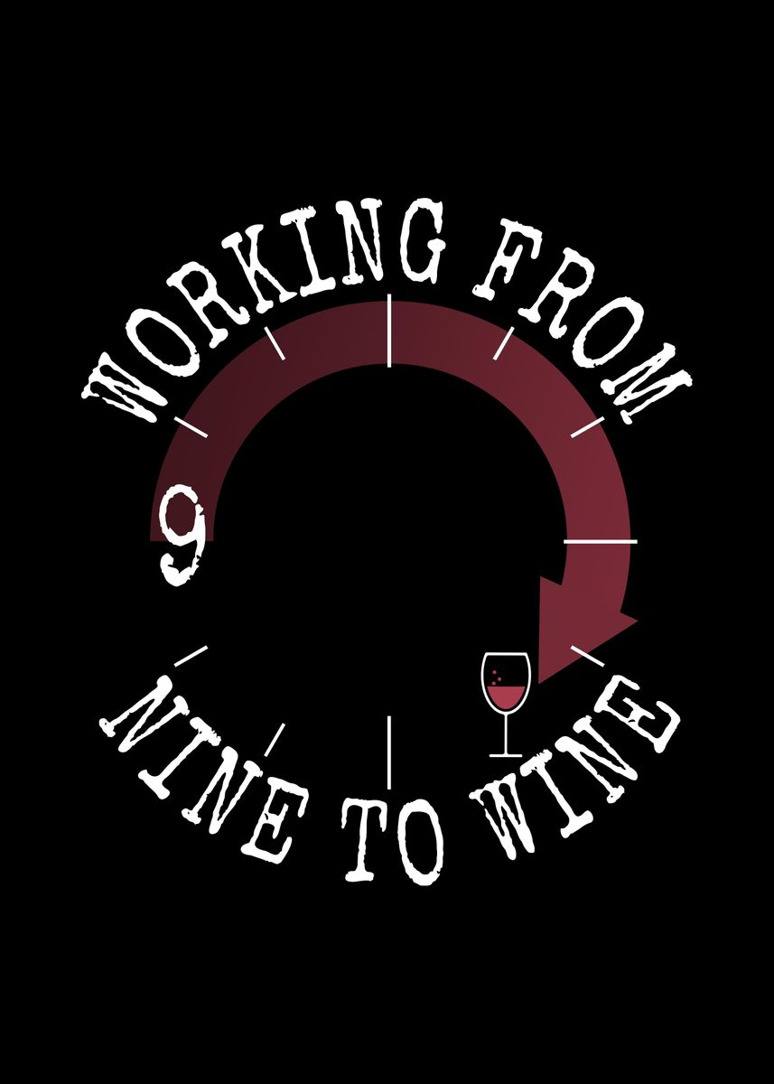 'Working From Nine To Wine' Poster by EDventures Displate