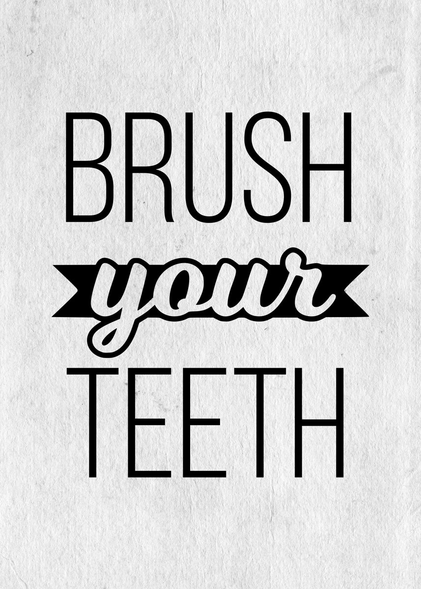 ‘Brush your teeth’ Poster by Designersen | Displate
