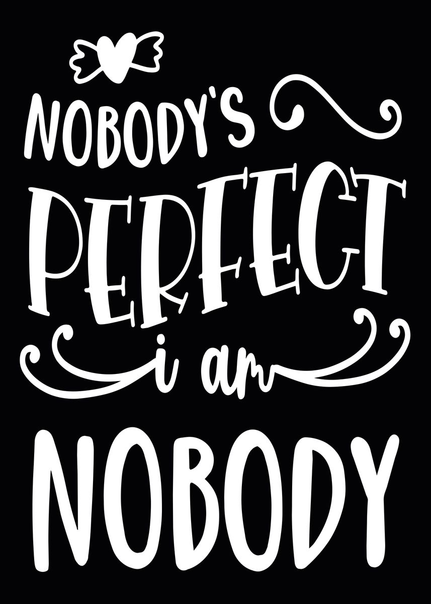 'Nobody Perfect i am nobody' Poster by Bombdesign | Displate