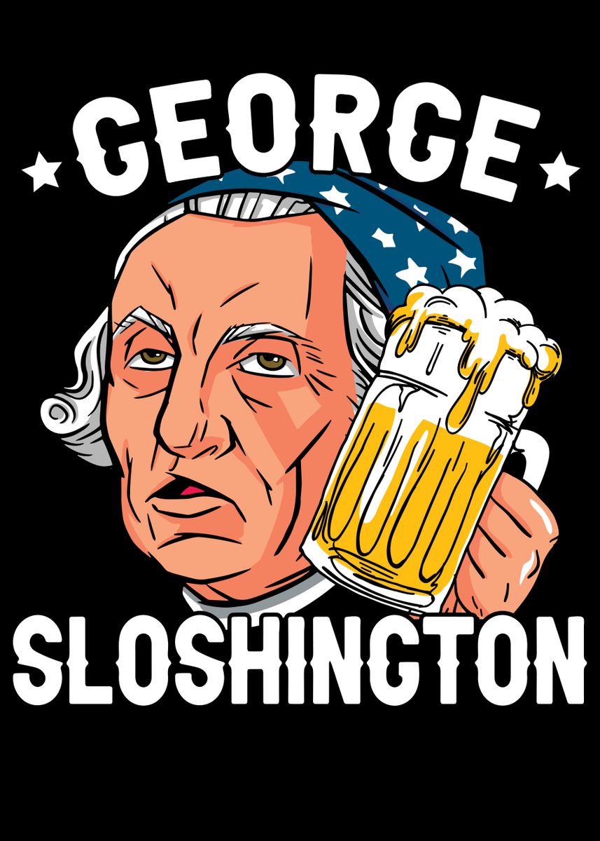 George Sloshington' Poster by NAO 