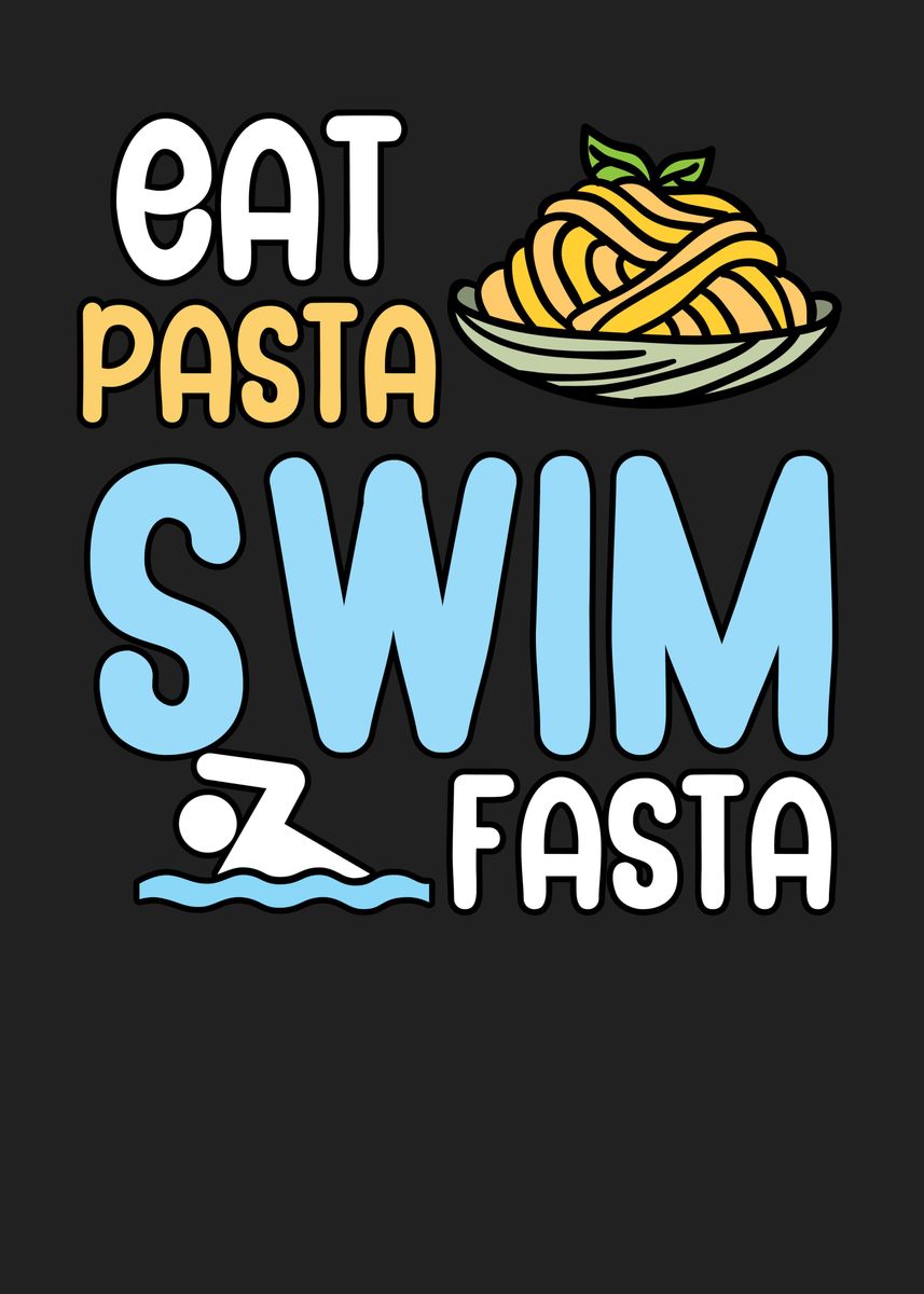 Eat pasta swim fasta' Poster by maxdesign | Displate