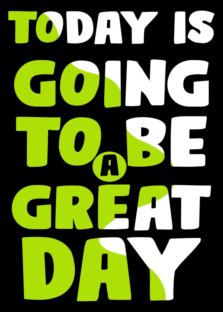 'Today is a Great Day' Poster, picture, metal print, paint by Artistic ...