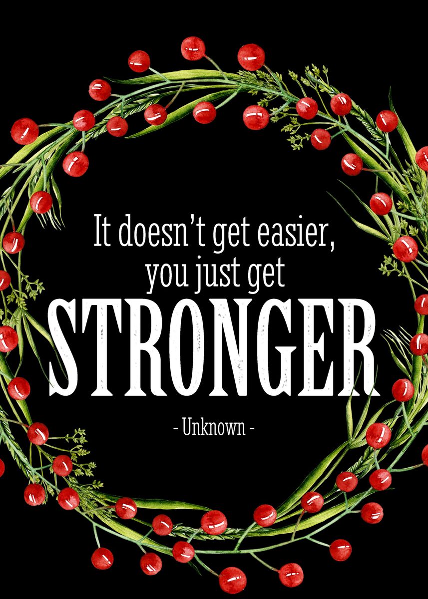 'You just get stronger' Poster, picture, metal print, paint by Juliana ...