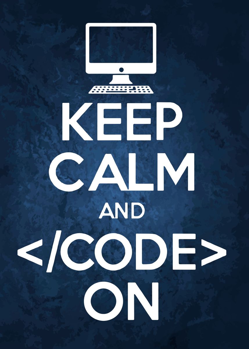 'Keep calm and code on' Poster, picture, metal print, paint by Metal ...
