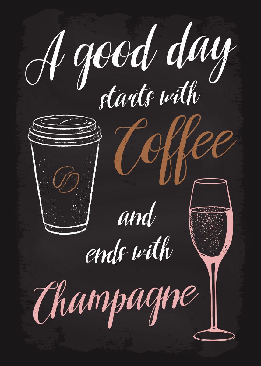 'Good Day Coffee Champagne' Poster, picture, metal print, paint by