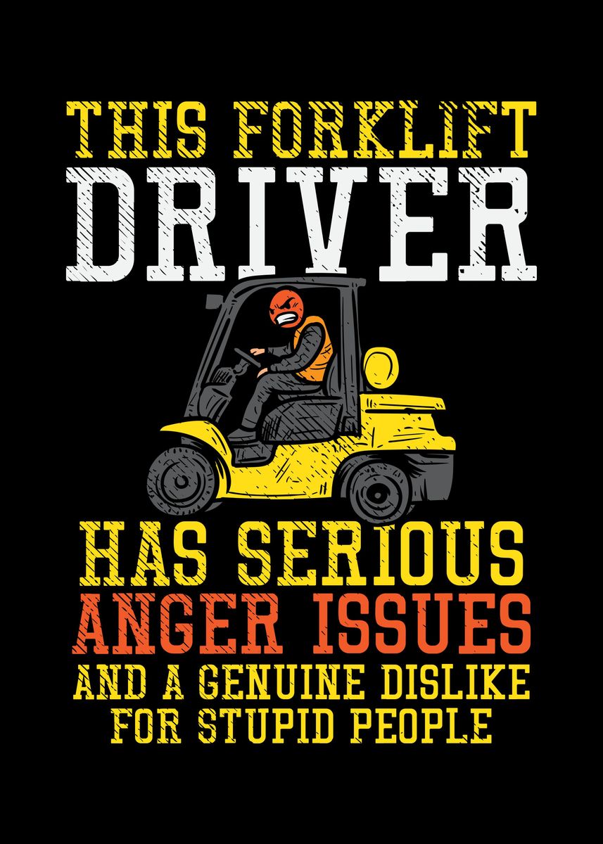 'This Forklift Driver Has' Poster, picture, metal print, paint by Uwe ...