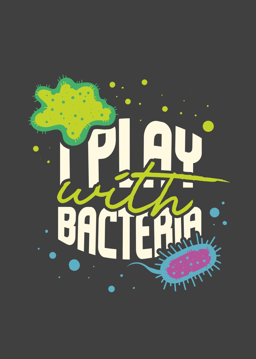 I Play With Bacteria Funny' Poster by MaximusDesigns | Displate