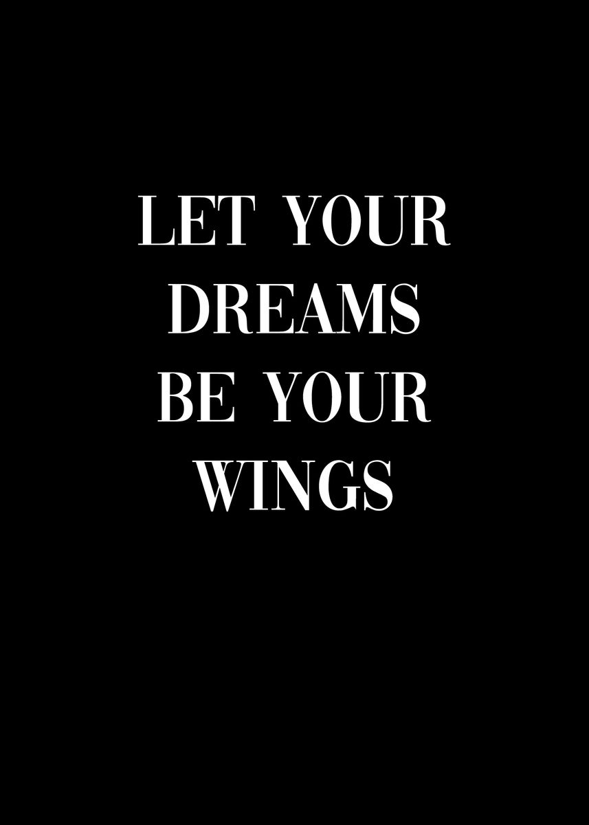 'Let your dreams be wings' Poster, picture, metal print, paint by ...