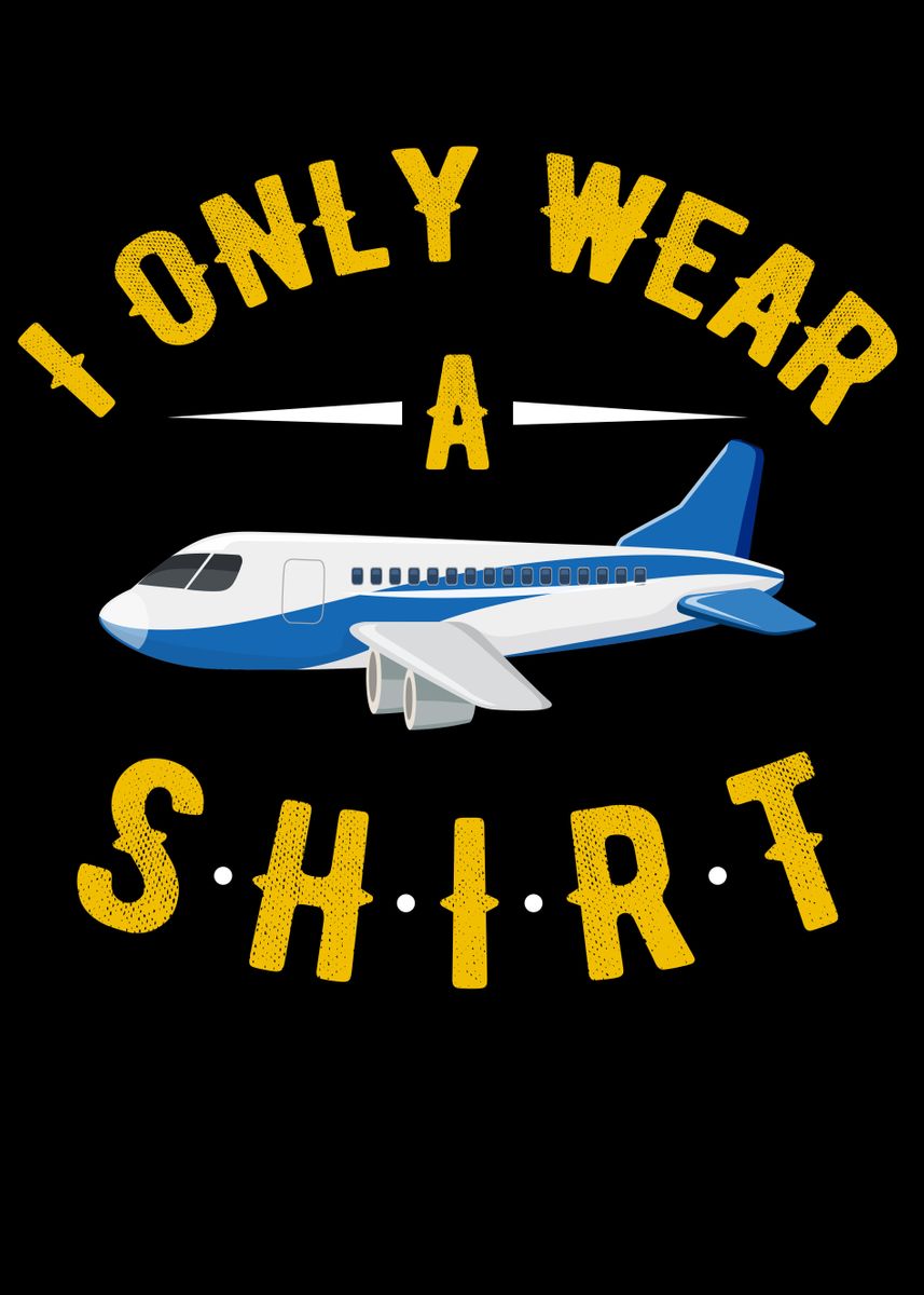 I Only Wear A Shirt Poster Picture Metal Print Paint By ZS C O M M i-only-wear-a-shirt-poster-picture-metal-print-paint-by-zs-c-o-m-m