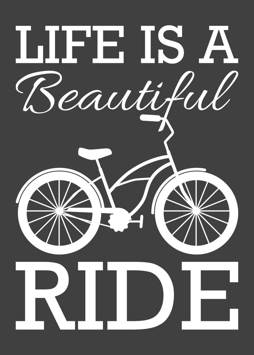 'LIFE IS A BEAUTIFUL RIDE' Poster, picture, metal print, paint by ...