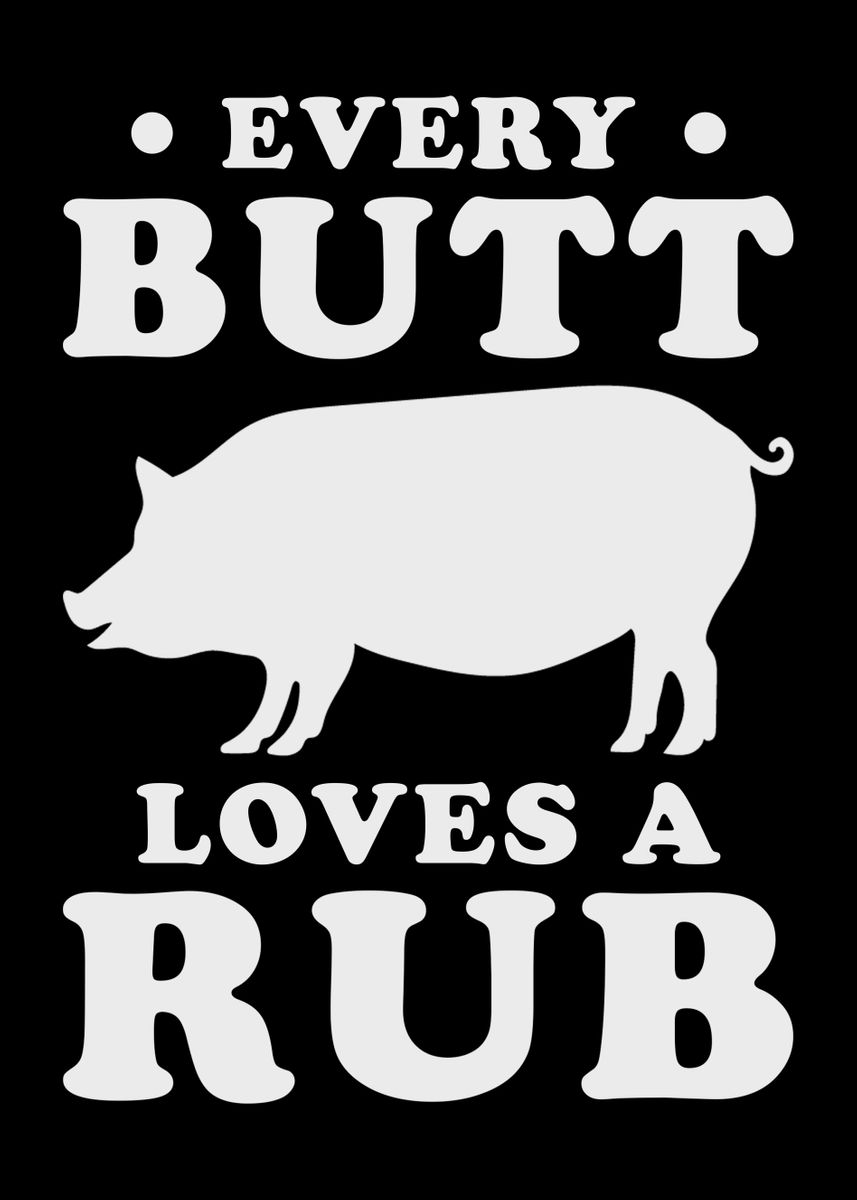 'Every Butt Loves A Rub' Poster, picture, metal print, paint by schmugo ...