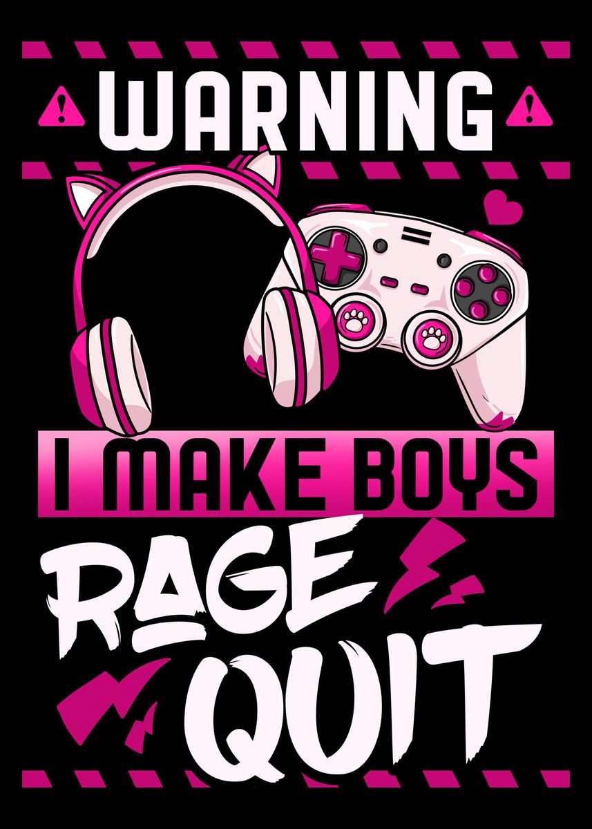 Warning I make boys rage quit