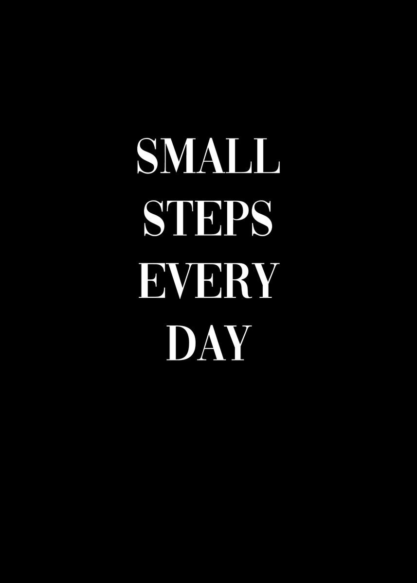 'Small Steps Every Day' Poster by dkDesign | Displate