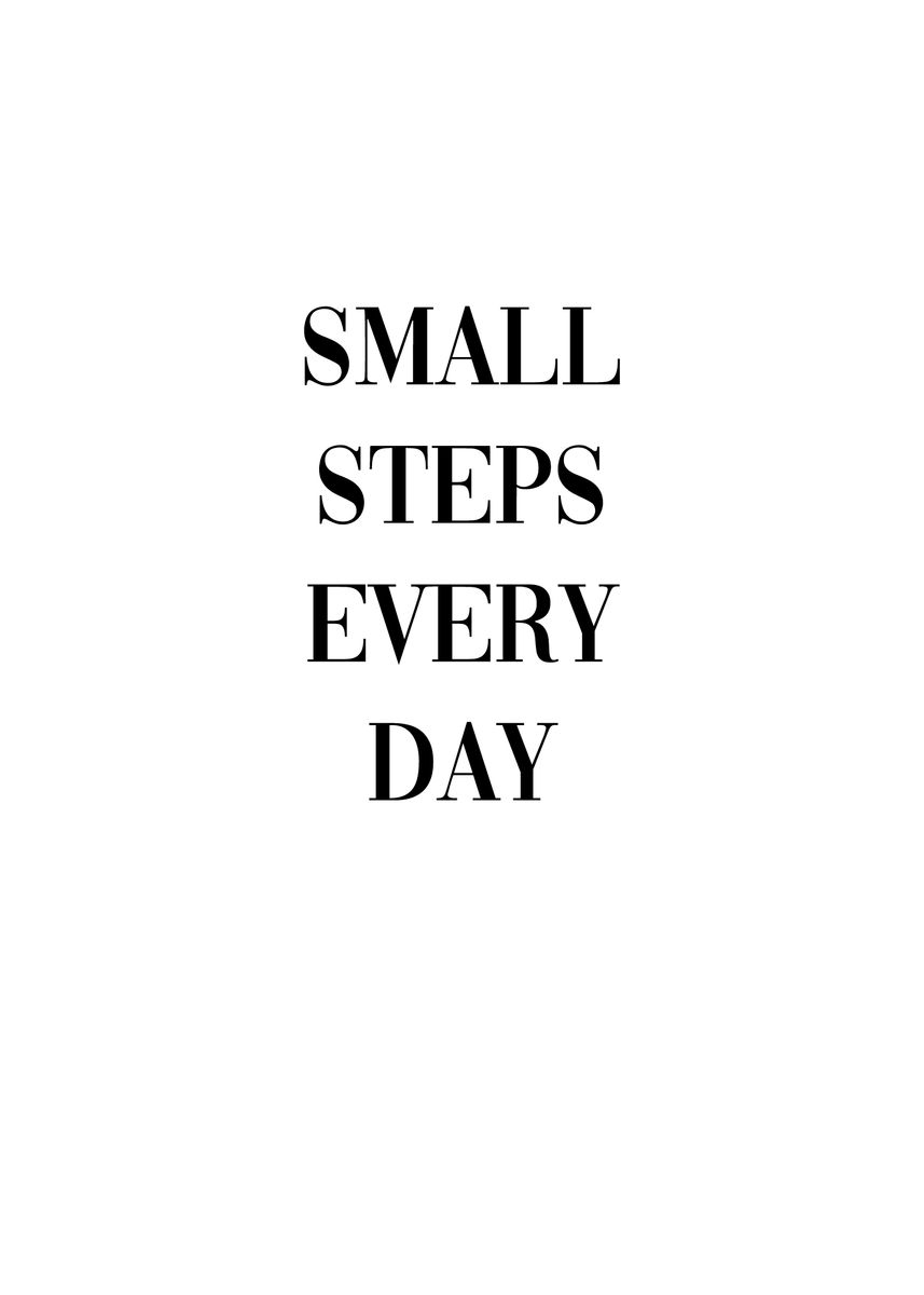 Small Steps Every Day Small Steps Every Day' Poster By Dkdesign | Displate