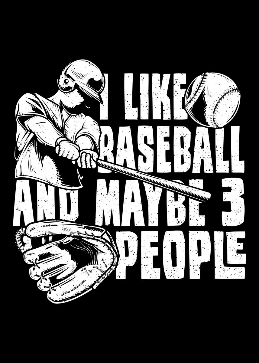 'I Like Baseball And Maybe ' Poster by DesignsByJnk5 Displate