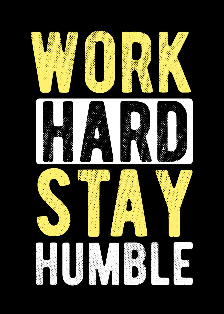 'Work Hard Stay Humble' Poster by ZS C O M M E R C E | Displate