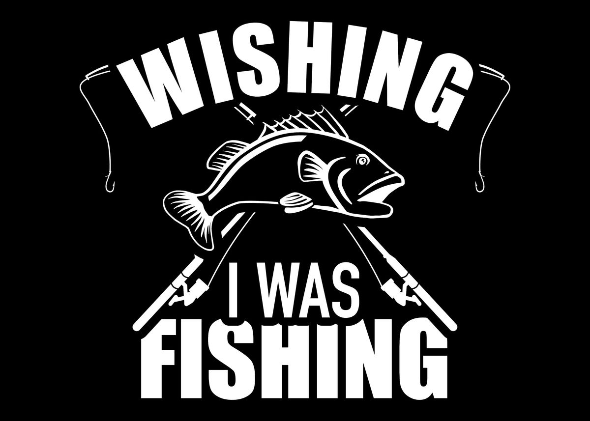 'Wishing I was fishing' Poster by Designzz | Displate