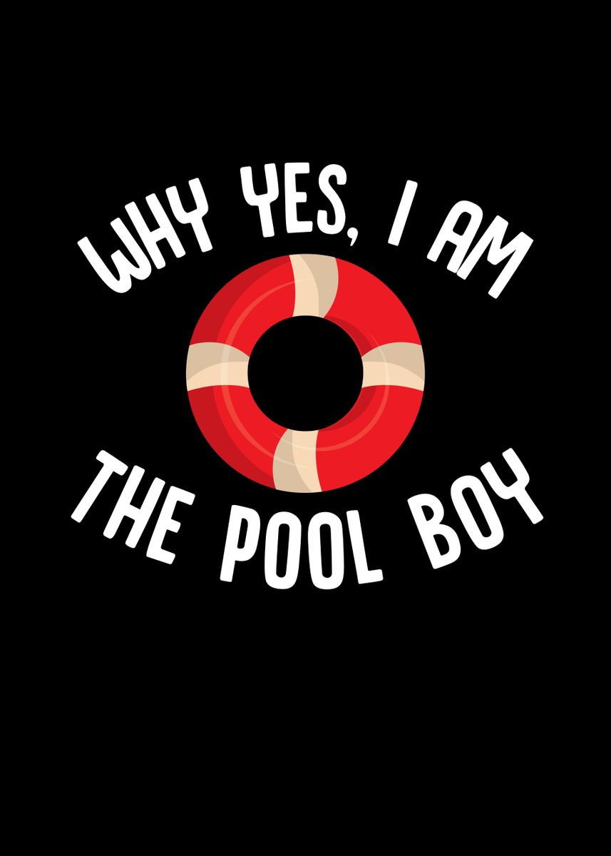 'Why Yes I Am The Pool Boy' Poster, picture, metal print, paint by ...