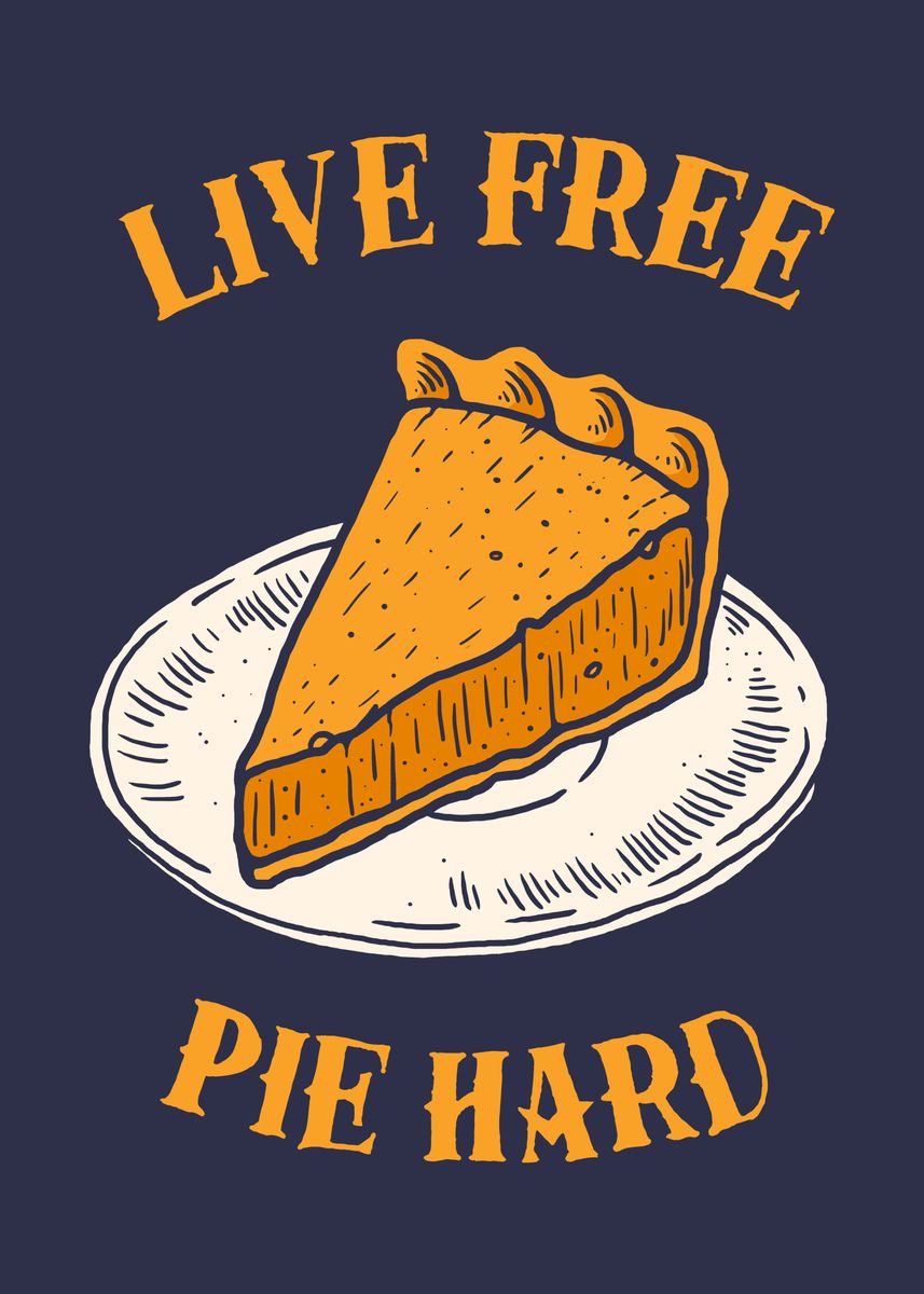 'Live Free Pumpkin Pie Hard' Poster by Yipptee Displate