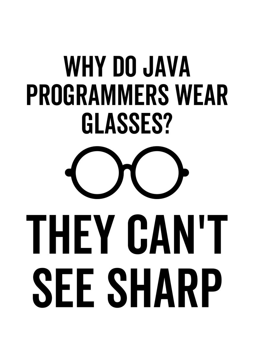 Why Do Java Programmers Poster By Thelonealchemist Displate