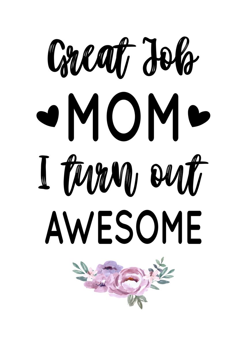 'Great Job Mom' Poster, picture, metal print, paint by Neon Moon | Displate