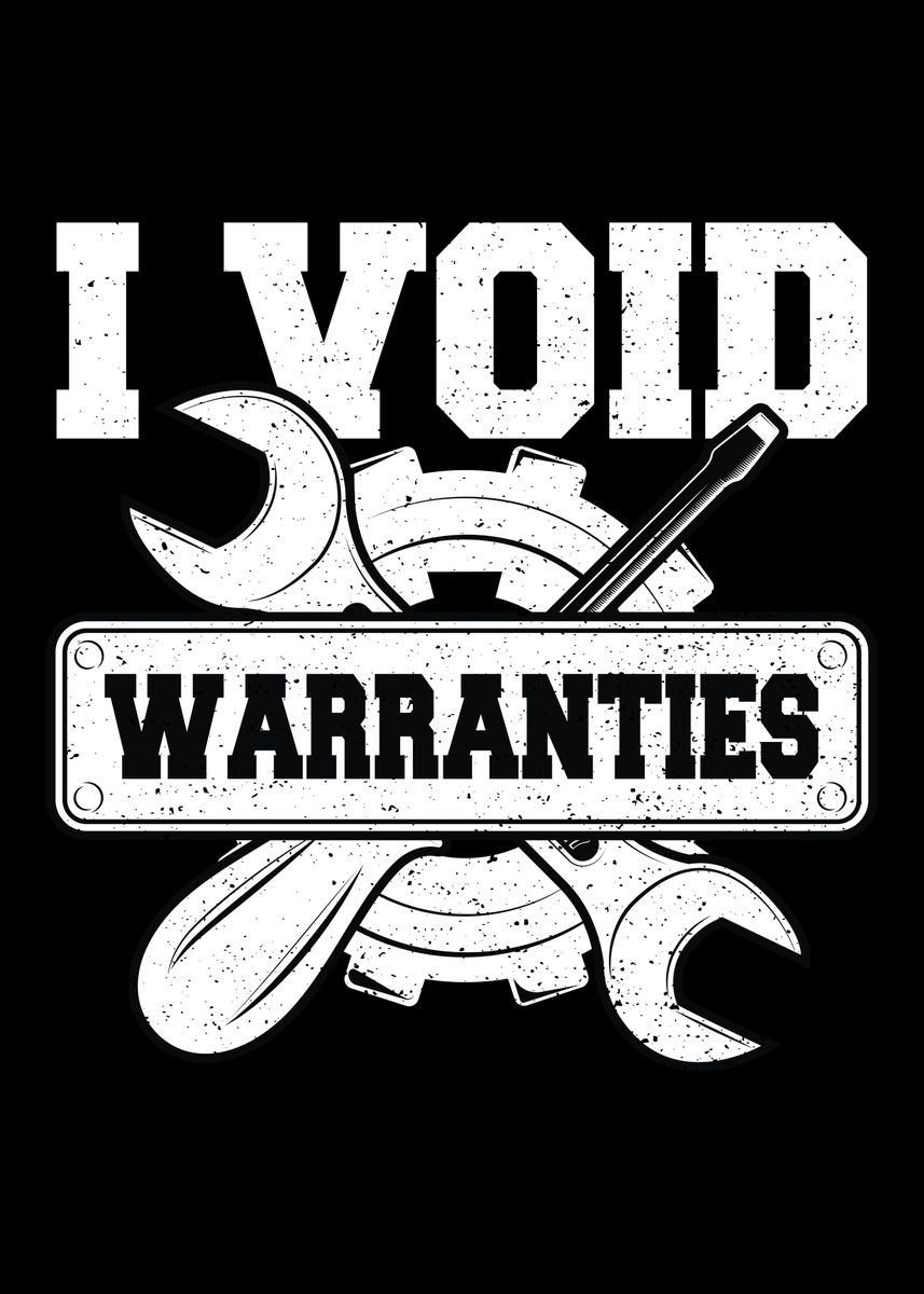 'I Void Warranties' Poster by DesignsByJnk5 Displate