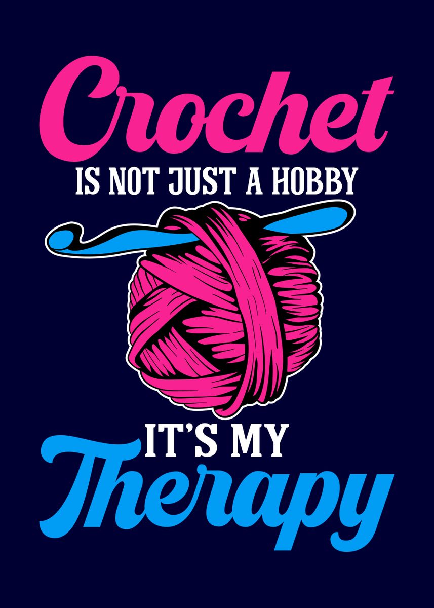 'Crochet is Therapy' Poster, picture, metal print, paint by MzumO ...