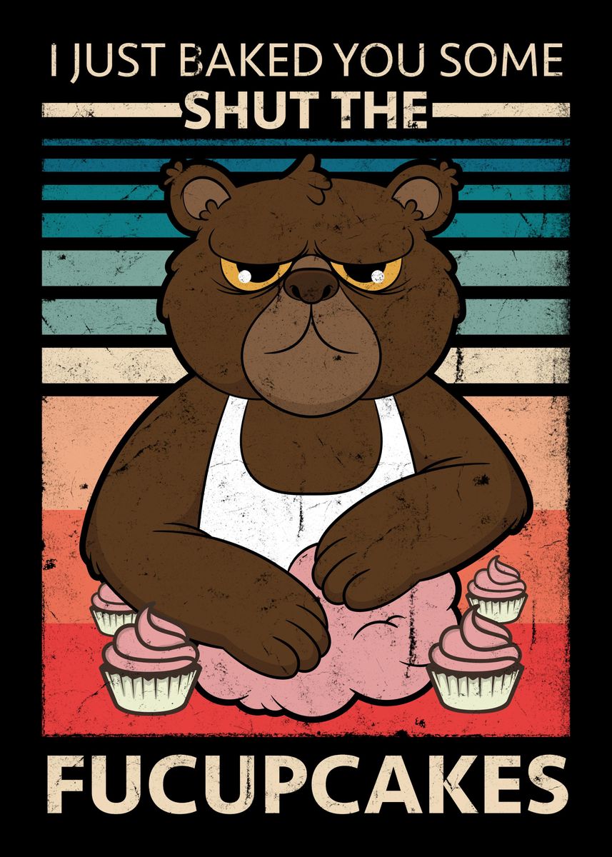 'Annoyed BearFucupcakes' Poster, picture, metal print, paint by Michael ...