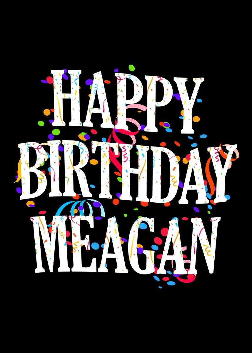 'Happy Birthday Meagan' Poster, picture, metal print, paint by ...