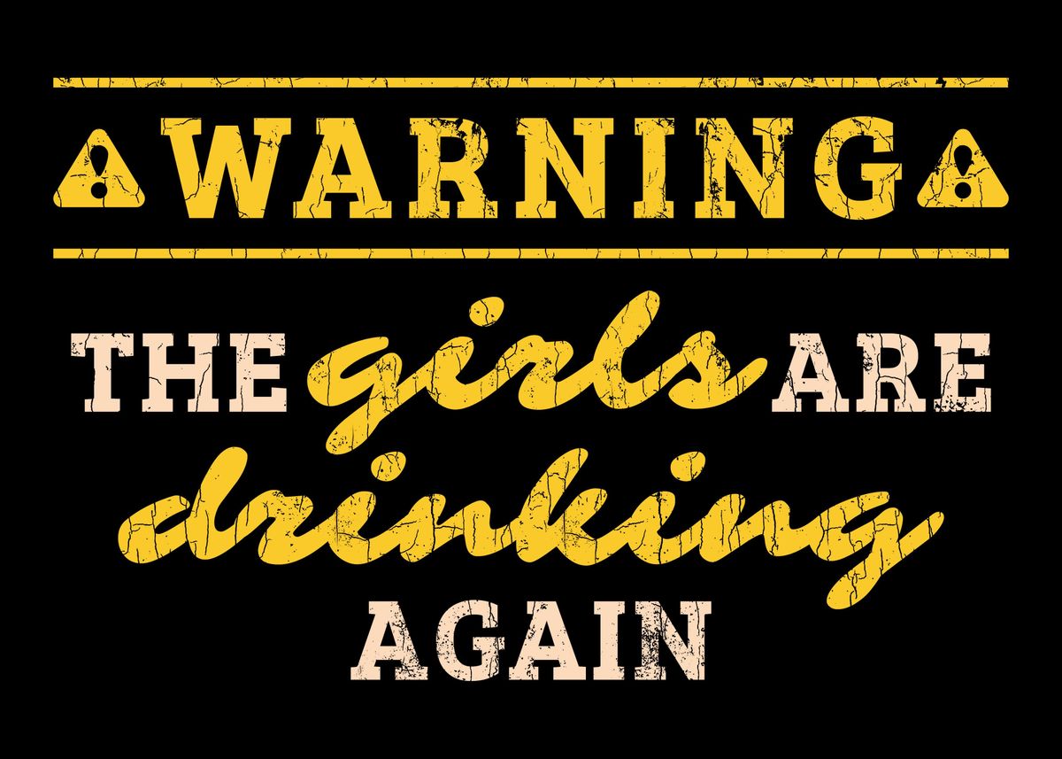 'Warning The Girls Are Drin' Poster by OffPlate Designs Displate
