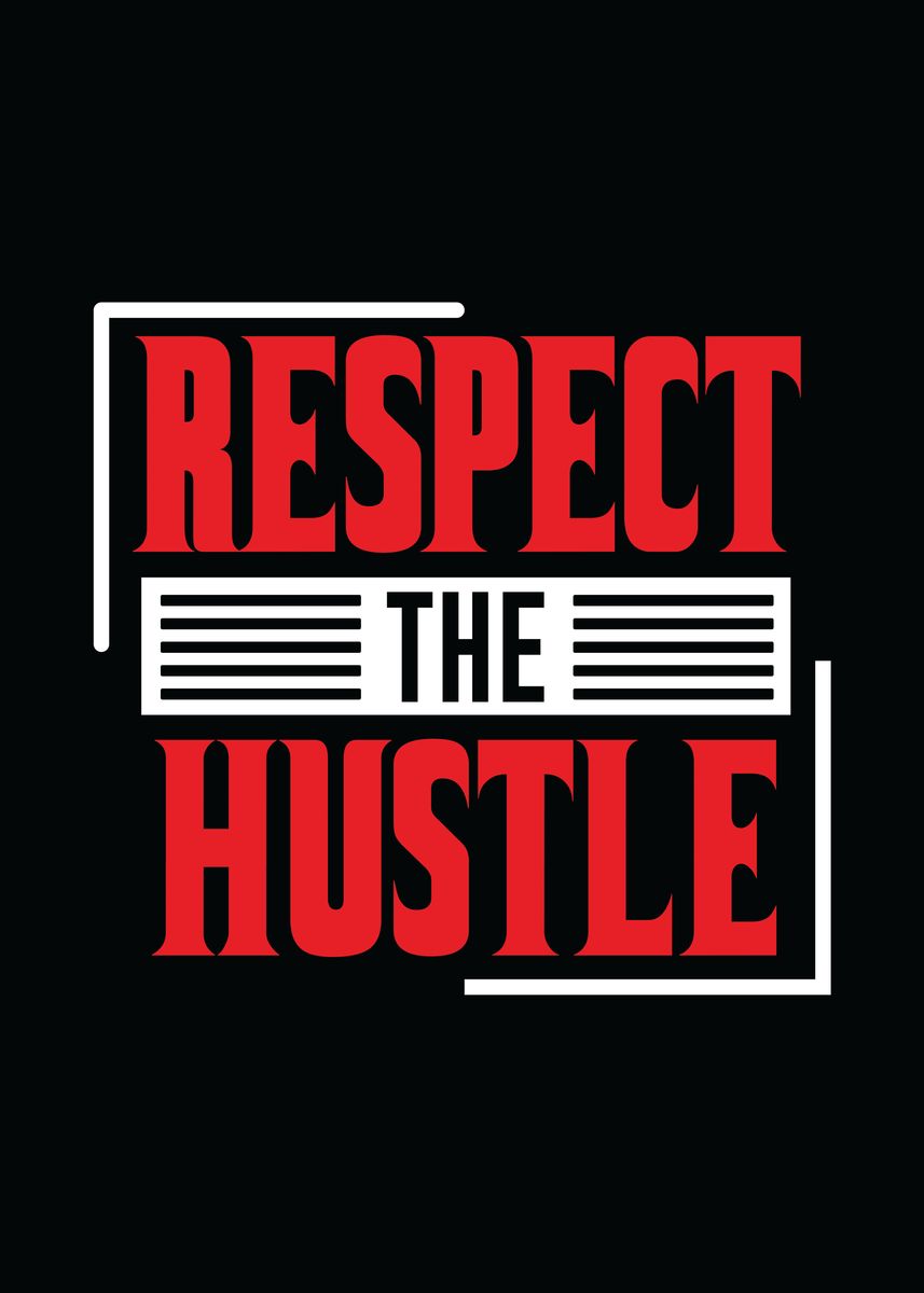 'Respect The Hustle' Poster, picture, metal print, paint by CHAN | Displate