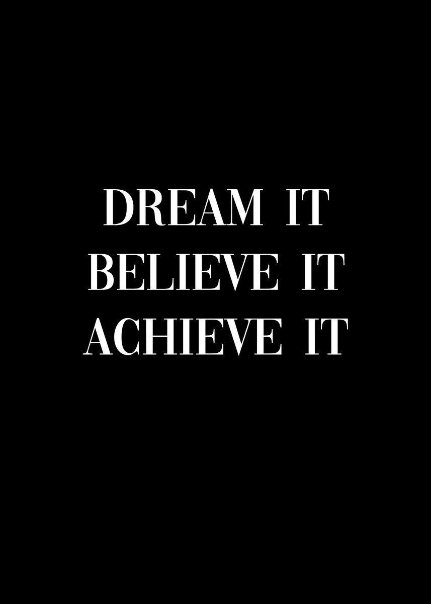 'Dream Believe Achieve It' Poster, picture, metal print, paint by ...