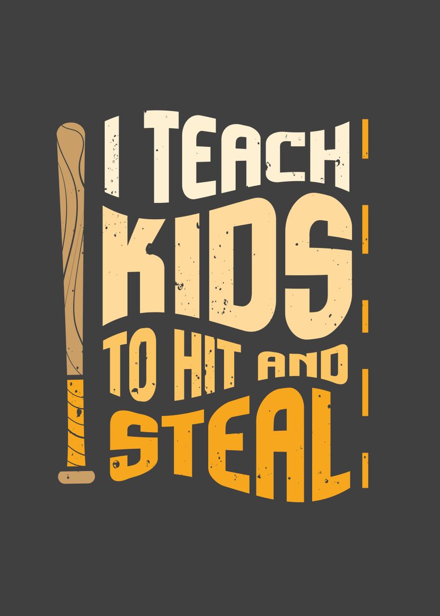'I Teach Kids To Hit And' Poster, picture, metal print, paint by ...