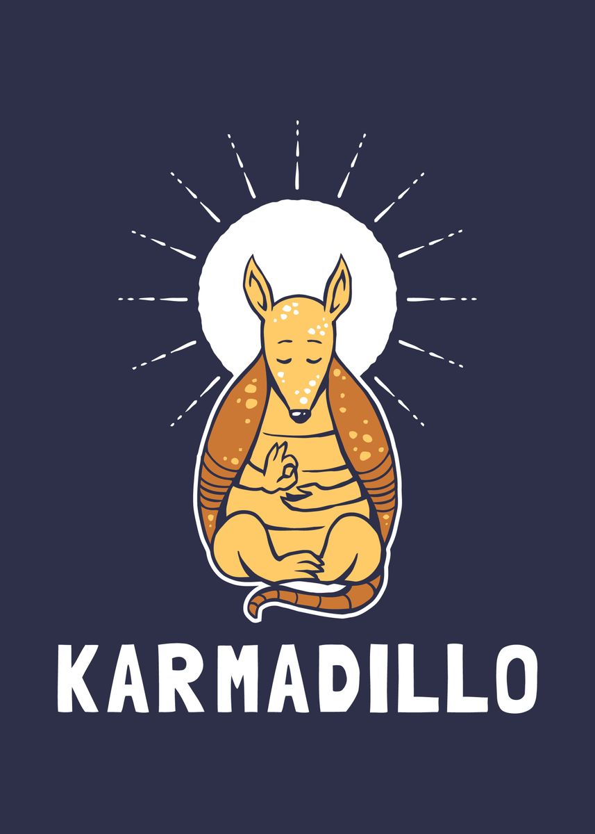 'Karma Dillo' Poster, picture, metal print, paint by Yipptee | Displate
