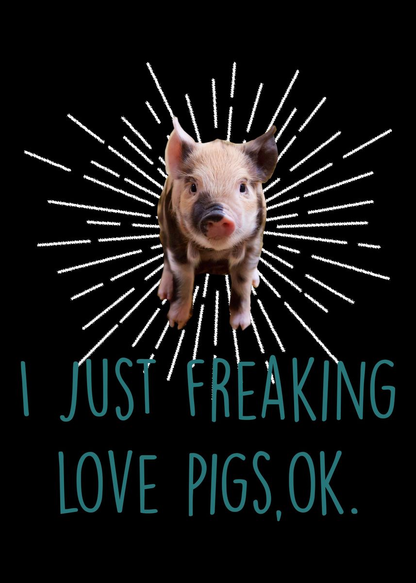 Freaking Love Pigs Pig' Poster by SWAYSHIRT | Displate