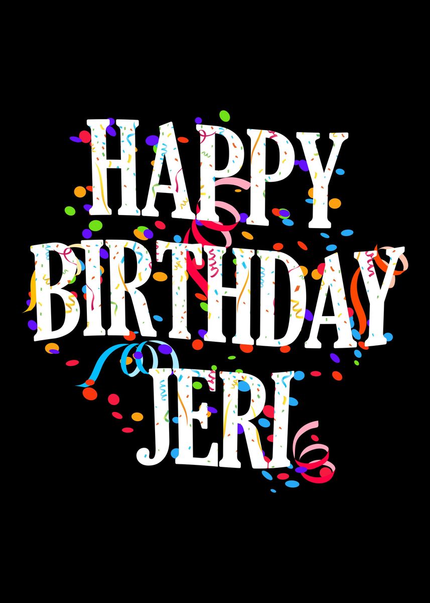 'happy Birthday Jeri' Poster By Royalsigns 