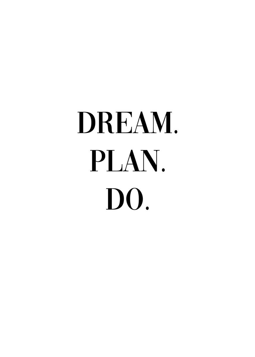 'Dream Plan Do' Poster, picture, metal print, paint by dkDesign | Displate