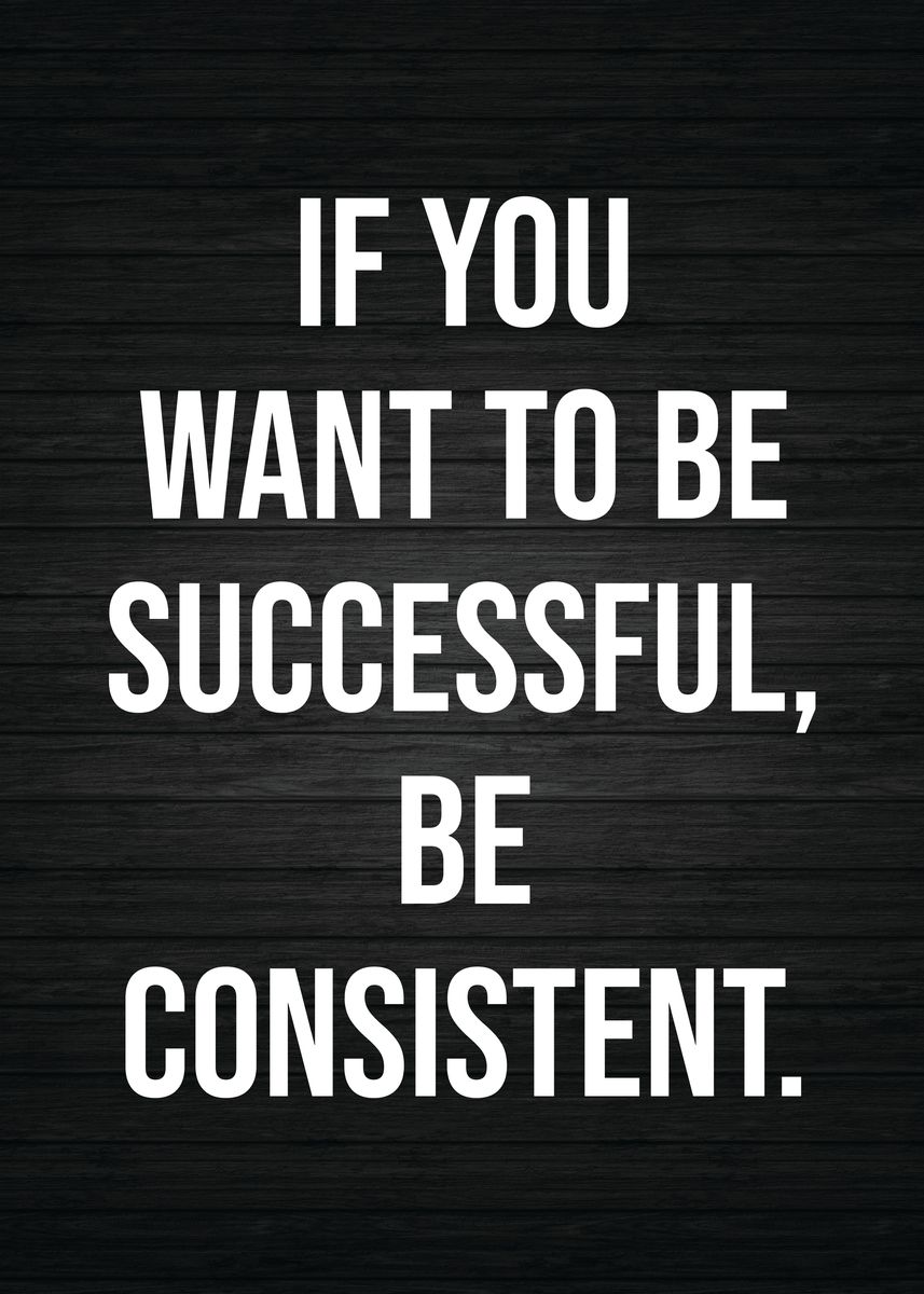 'Be Successful Consistent' Poster by CHAN | Displate