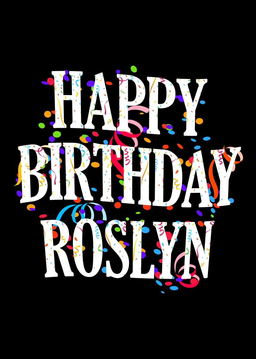 Happy Birthday Roslyn Poster Picture Metal Print Paint By