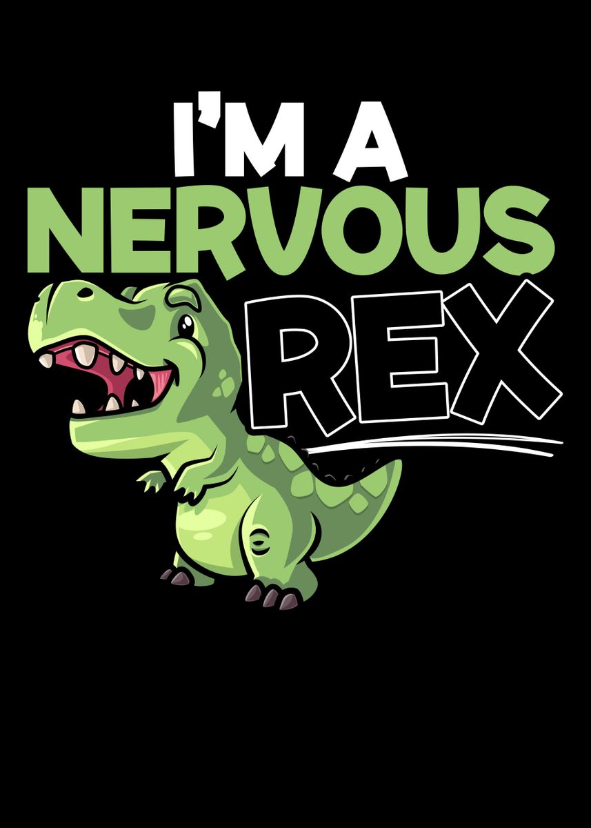 'Im A Nervous Rex' Poster, picture, metal print, paint by NAO | Displate