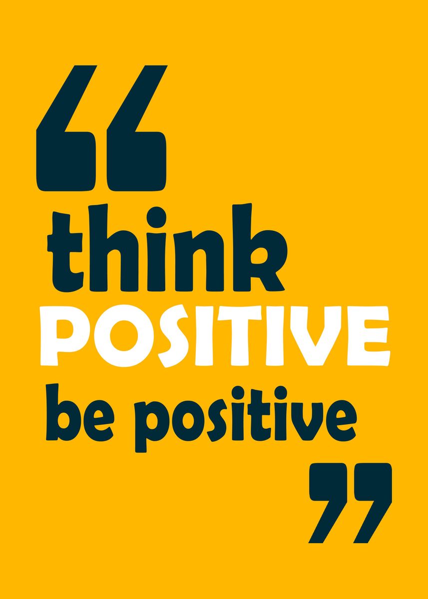 'think positive be positive' Poster, picture, metal print, paint by ...