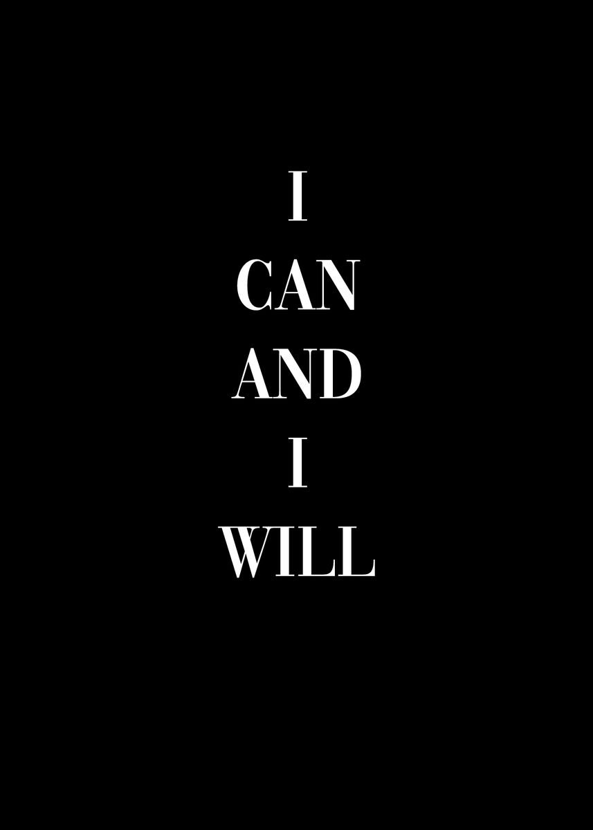 'I can and I will' Poster by dkDesign | Displate