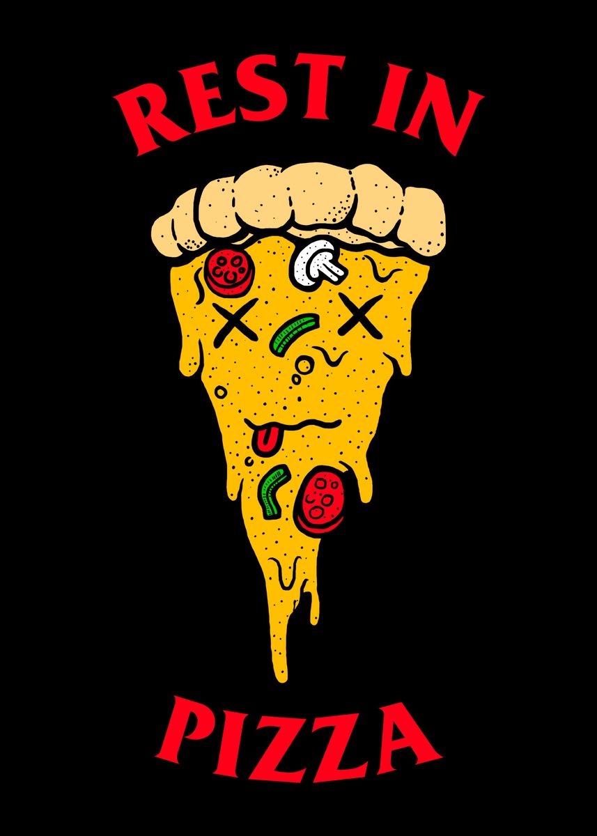 'Rest In Pizza ' Poster by Yipptee Displate