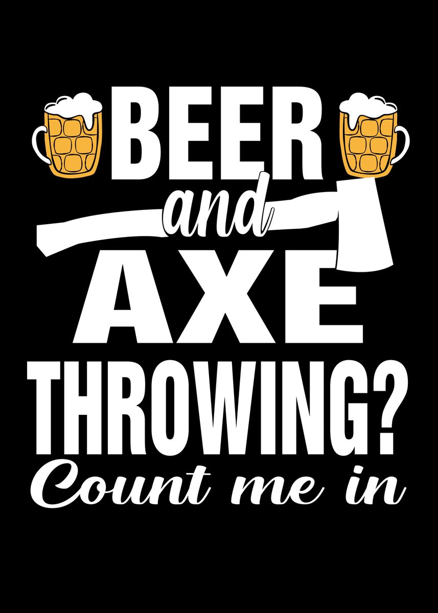 Axe Throwing Beer Funny Poster By Platemadestuff Displate