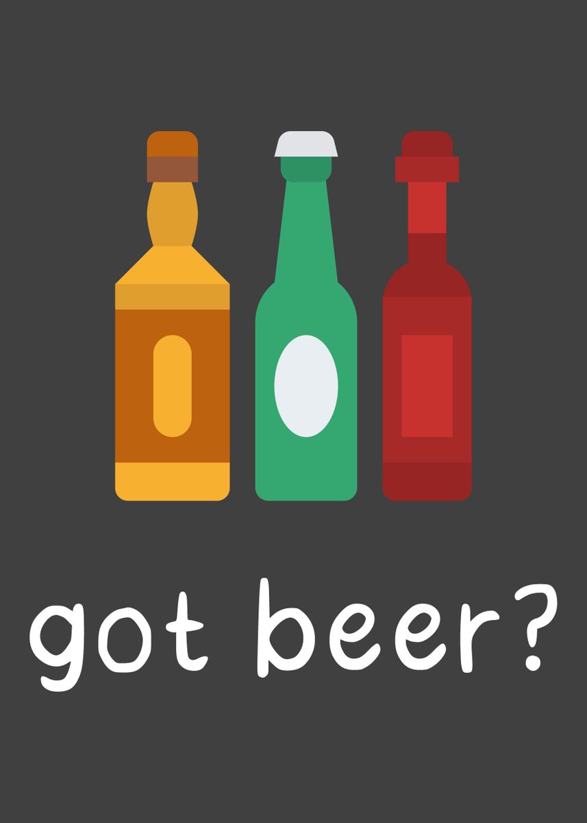 Got Beer Poster By Schnuandme Displate 3395