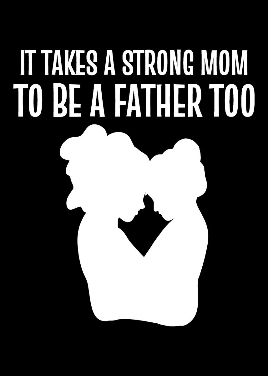 'Be a father too Strong Mom' Poster by Powdertoastman | Displate